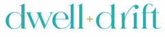 Dwell + Drift